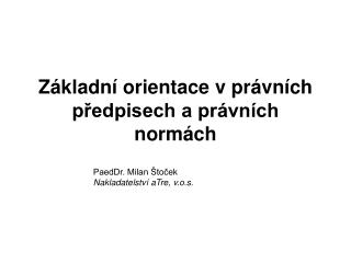 Základní orientace v právních předpisech a právních normách