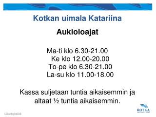 Aukioloajat Ma-ti klo 6.30-21.00 Ke klo 12.00-20.00 To-pe klo 6.30-21.00 La-su klo 11.00-18.00