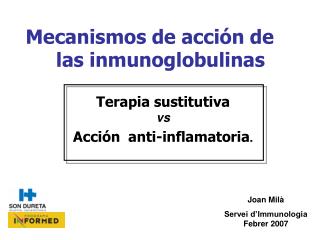 Mecanismos de acción de las inmunoglobulinas Terapia sustitutiva vs Acción anti-inflamatoria .