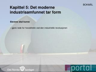 Kapittel 5: Det moderne industrisamfunnet tar form