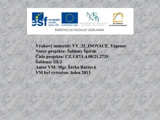 Výukový materiál: VY_32_INOVACE_Vápenec Název projektu: Šablony Špičák