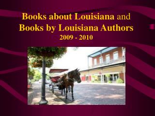 Books about Louisiana and Books by Louisiana Authors 2009 - 2010
