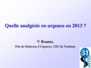 Quelle analgésie en urgence en 2013 ?