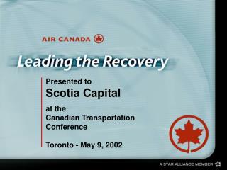 Presented to Scotia Capital at the Canadian Transportation Conference Toronto - May 9, 2002