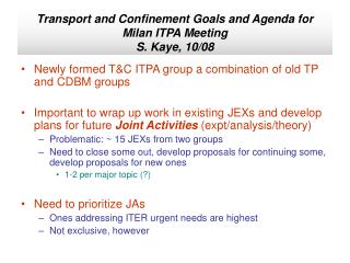 Transport and Confinement Goals and Agenda for Milan ITPA Meeting S. Kaye, 10/08