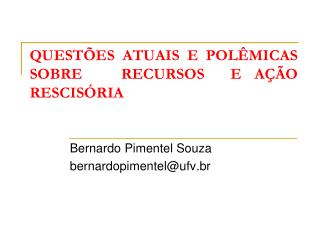 QUESTÕES ATUAIS E POLÊMICAS SOBRE RECURSOS E AÇÃO RESCISÓRIA