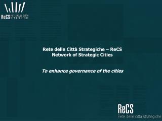 Rete delle Città Strategiche – ReCS Network of Strategic Cities