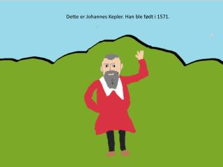 Dette er Johannes Kepler . Han ble født i 1571.