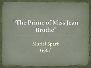 “The Prime of Miss Jean Brodie ”