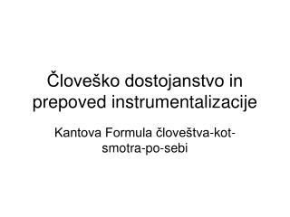 Človeško dostojanstvo in prepoved instrumentalizacije