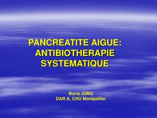 PANCREATITE AIGUE: ANTIBIOTHERAPIE SYSTEMATIQUE