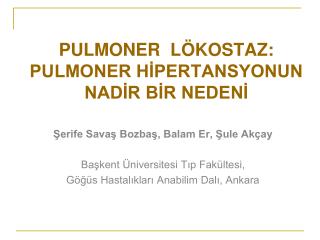 PULMONER LÖKOSTAZ: PULMONER HİPERTANSYONUN NADİR BİR NEDENİ