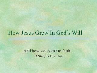 How Jesus Grew In God’s Will