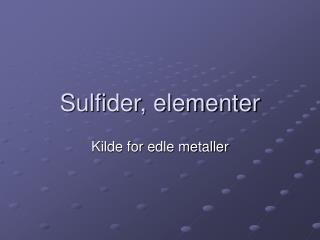 Sulfider, elementer