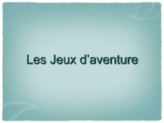 Les Jeux d’aventure
