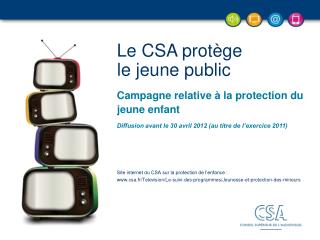 Le CSA protège le jeune public Campagne relative à la protection du jeune enfant