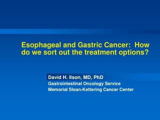 Esophageal and Gastric Cancer: How do we sort out the treatment options?