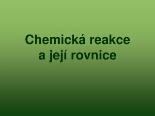 Chemická reakce a její rovnice