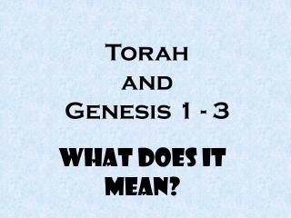Torah and Genesis 1 - 3