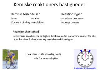 Kemiske forbindelser			Reaktionstyper Ioner 		– salte			syre-base processer