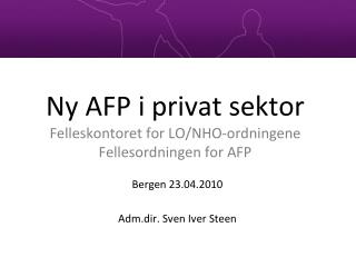 Ny AFP i privat sektor Felleskontoret for LO/NHO-ordningene Fellesordningen for AFP