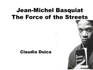Jean-Michel Basquiat The Force of the Streets