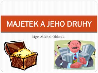 MAJETEK A JEHO DRUHY