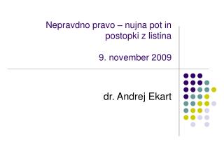 Nepravdno pravo – nujna pot in postopki z listina 9. november 2009