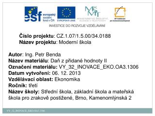 Číslo projektu : CZ.1.07/1.5.00/34.0188 Název projektu : Moderní škola