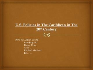 U.S. Policies in The Caribbean in The 20 th Century