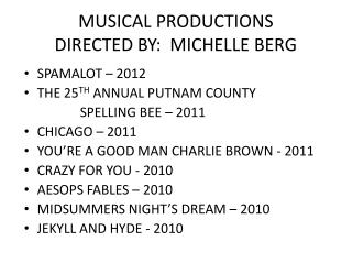 MUSICAL PRODUCTIONS DIRECTED BY: MICHELLE BERG