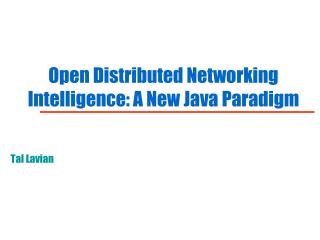 Open Distributed Networking Intelligence: A New Java Paradigm
