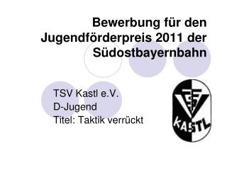 Bewerbung für den Jugendförderpreis 2011 der Südostbayernbahn