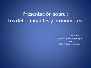 Los determinantes.