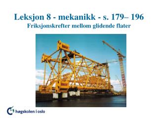 Leksjon 8 - mekanikk - s. 179– 196 Friksjonskrefter mellom glidende flater