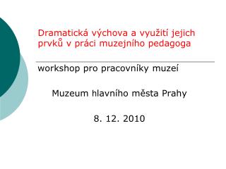 Dramatická výchova a využití jejich prvků v práci muzejního pedagoga