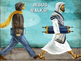 JESUS WALKS!
