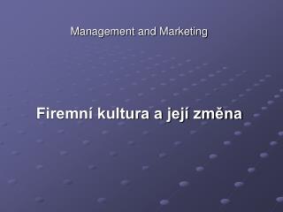 Management and Marketing Firemní kultura a její změna