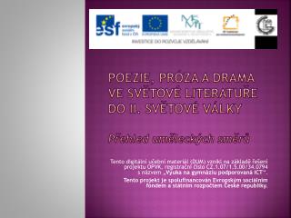 Poezie, próza a drama ve světové literatuře do II. s větové války Přehled uměleckých směrů