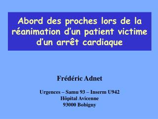 Frédéric Adnet Urgences – Samu 93 – Inserm U942 Hôpital Avicenne 93000 Bobigny