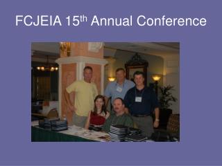 FCJEIA 15 th Annual Conference
