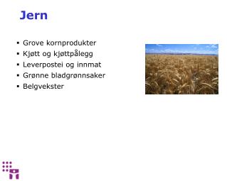 Grove kornprodukter Kjøtt og kjøttpålegg Leverpostei og innmat Grønne bladgrønnsaker Belgvekster