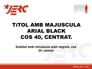 T íTOL AMB MAJUSCULA ARIAL BLACK COS 40, CENTRAT.