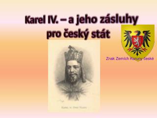 Karel IV. – a jeho zásluhy pro český stát