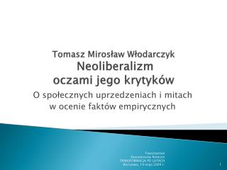 Tomasz Mirosław Włodarczyk Neoliberalizm oczami jego krytyków