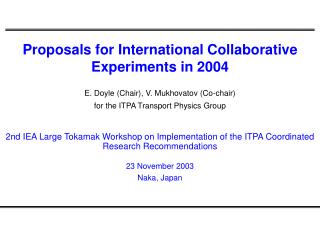 E. Doyle (Chair), V. Mukhovatov (Co-chair) for the ITPA Transport Physics Group
