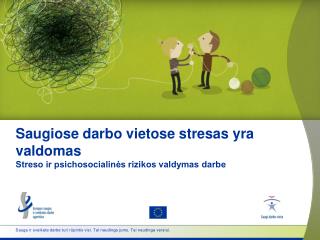 Saugiose darbo vietose stresas yra valdomas Streso ir psichosocialinės rizikos valdymas darbe