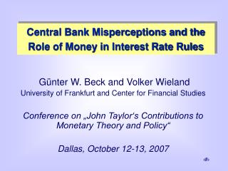 Günter W. Beck and Volker Wieland University of Frankfurt and Center for Financial Studies