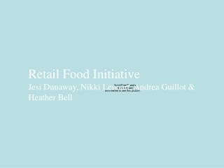 Retail Food Initiative Jesi Dunaway, Nikki Lennart, Andrea Guillot &amp; Heather Bell