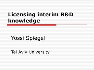 Licensing interim R&amp;D knowledge